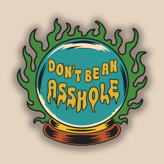 Don't Be An Asshole- Sticker