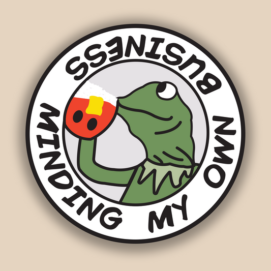 Minding My Own Business- Sticker