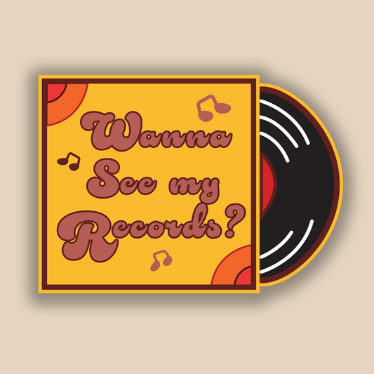 Wanna See My Records- Sticker