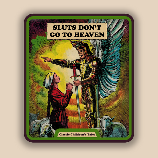 Sluts Don't Go to Heaven- Sticker